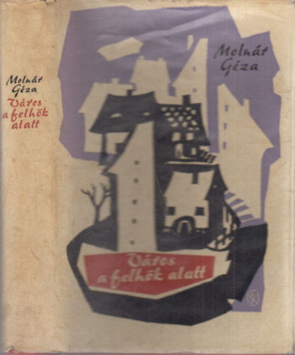Moln�r G�za - V�ros a felh�k alatt (dedik�lt)