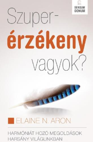 Elaine N. Aron - Szuperrzkeny vagyok?