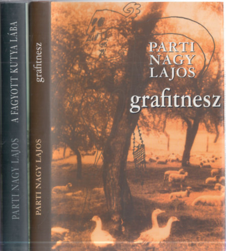 Parti Nagy Lajos - 2 db. Parti Nagy Lajos mű: Grafitnesz + A fagyott kutya lába