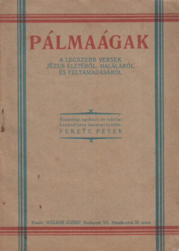 Fekete Péter - Pálmaágak - A legszebb versek Jézus életéről, haláláról és feltámadásáról