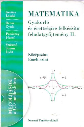 Gerőcs-Orosz-Paróczay-Szászné - Matematika - Gyakorló és érettségire felkészítő fgy. II. Középszint-Emelt szint (CD melléklettel)