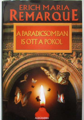 Erich Maria Remarque - A paradicsomban is ott a pokol