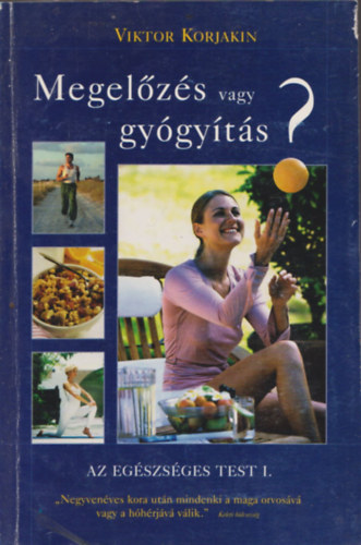 Megel�z�s vagy gy�gy�t�s? - I. Az eg�szs�ges test