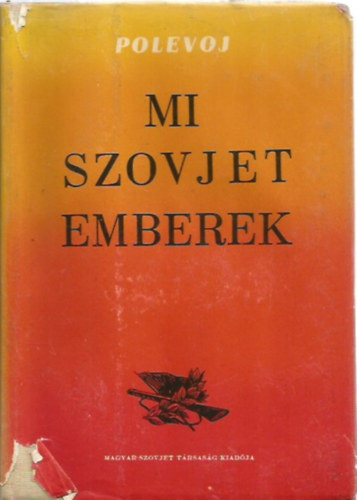 Borisz Polevoj - Mi, szovjet emberek