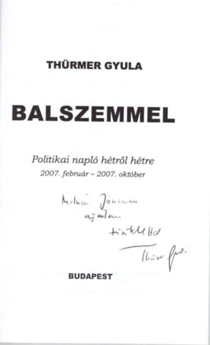 Thürmer Gyula - Balszemmel - Politikai napló hétről-hétre 2007.február - 2007. október (dedikált)