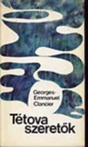 Georges-Emmanuel Clancier - T�tova szeret�k