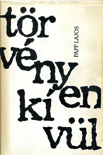 Papp Lajos - Törvényen kívül