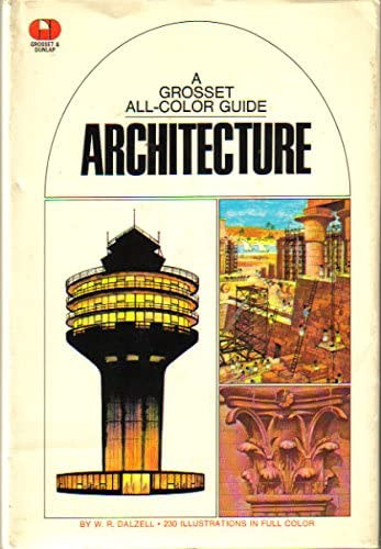 W. R. Dalzell - Architecture (The Grosset All-Color Guide Series, No. 30)