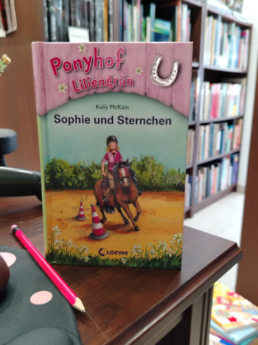 Kelly McKain - Ponyhof Liliengrün 04. Sophie und Sternchen
