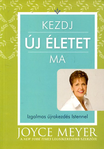 Joyce Meyer - Kezdj új életet ma
