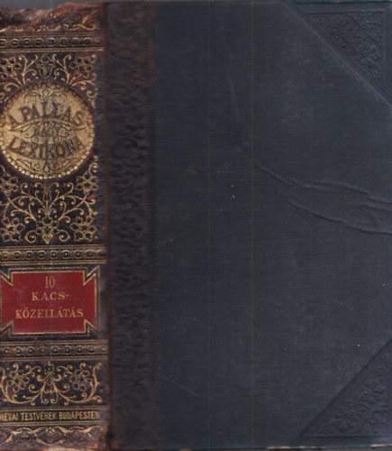 A Pallas nagy lexikona X. k�tet - 10. (Kacs-K�zell�t�s)