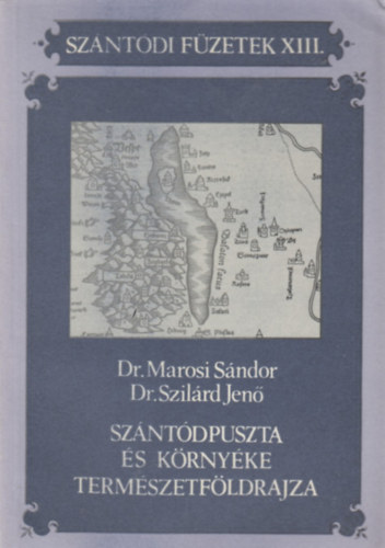 Dr. Marosi Sndor; Dr. Szilrd Jen - Szntdpuszta s krnyke termszetfldrajza (Szntdi Fzetek XIII.)