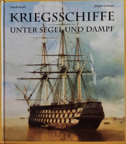 Ulrich-Gebauer, J�rgen Israel - Kriegsschiffe: Unter Segel und Dampf