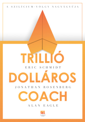 Eric Schmidt, Alan Eagle Jonathan Rosenberg - Trilli dollros coach