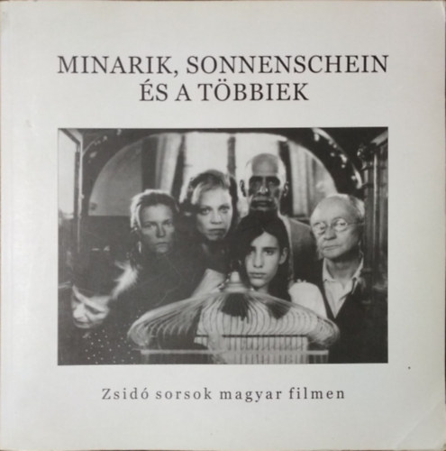 Sur�nyi Vera  (szerk.) - Minarik, Sonnenschein �s a t�bbiek (zsid� sorsok magyar filmen)