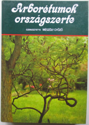 M�sz�ly Gy�z�  (szerk.) - Arbor�tumok orsz�gszerte