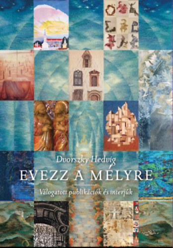 Dvorszky Hedvig - Evezz a m�lyre!