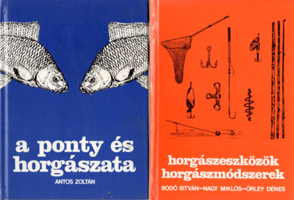 Antos Zoltn, Bod Istvn, Nagy Mikls, rley Dnes - 2 db horgsz knyv ( egytt ) 1. Horgszeszkzk horgszmdszerek, 2. A ponty s horgszata