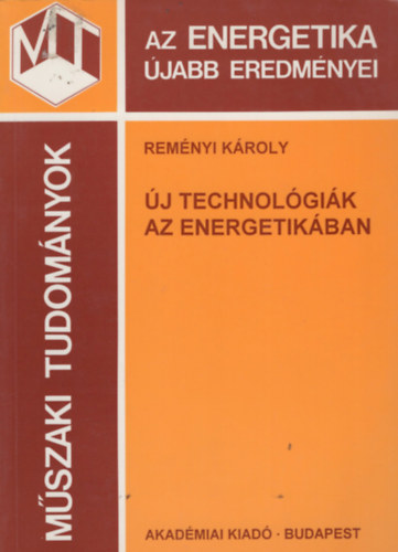 Rem�nyi K�roly - �j technol�gi�k az energetik�ban