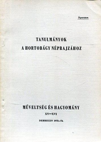 Bencsik J�nos - Tanulm�nyok a Hortob�gy n�prajz�hoz - M�velts�g �s hagyom�ny XV-XVI
