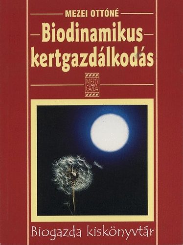 Mezei Ottóné - Biodinamikus kertgazdálkodás