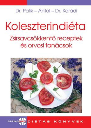Dr. Palik va; Antal Emese; Dr. Kardi Istvn - Koleszterindita - Zsrsavcskkent receptek s orvosi tancsok