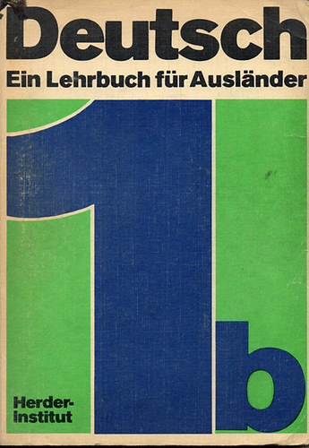Karl-Marx-Universit�t Leipzig - Herder-Insitut - Deutsch - Ein Lehrbuch f�r Ausl�nder Teil 1b