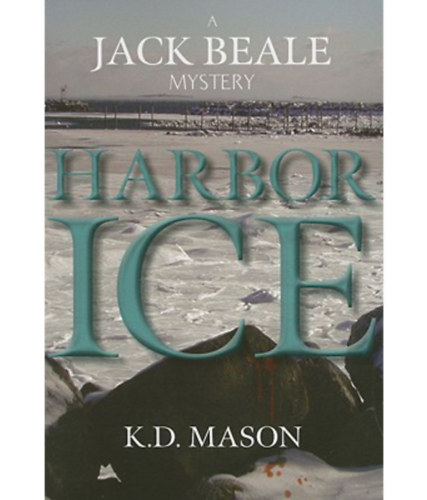 K.D. Mason - Harbor Ice (Jack Beale Mystery Series Book 1)