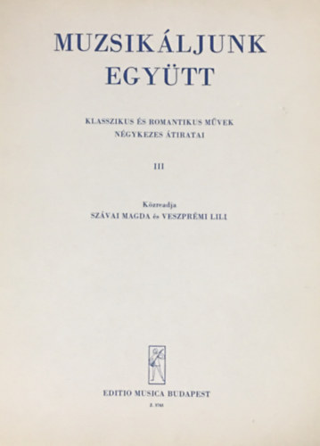 Szávai Magda-Veszprémi Lili - Muzsikáljunk együtt III - Klasszikus és romantikus művek négykezes átiratai
