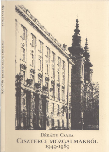 Dkny Csaba - Ciszterci mozgalmakrl 1949-1989 - DEDIKLT?