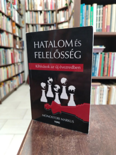 Monostori Markus - Hatalom �s felel�ss�g, kih�v�sok az �j �vezredben.