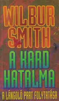 Wilbur Smith - A kard hatalma