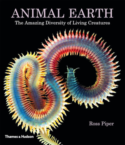 Ross Piper - Animal Earth: The Amazing Diversity of Living Creatures
