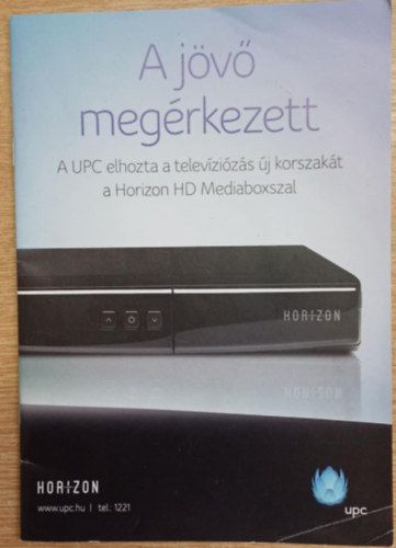 Nincs feltüntetve - A jövő megérkezett - A UPC elhozta a televíziózás új kroszakát a Horizon HD Mediaboxszal
