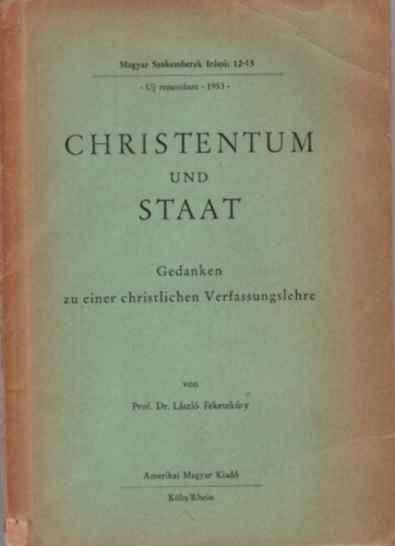 Prof. Dr. László Feketekúty - Christentum und Staat - Gedanken zu einer christlichen Verfassungslehre