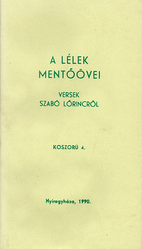 B�nyei J�zsef  (v�logatta �s szerkesztette) - A l�lek ment��vei - Versek Szab� L�rincr�l