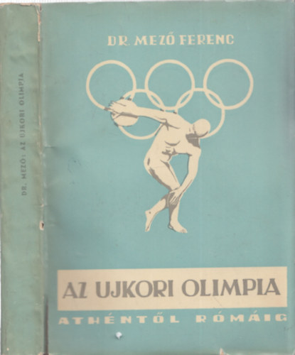 Mez Ferenc Dr.  (szerk.) - Az jkori olimpia Athntl Rmig  (1896-1960)