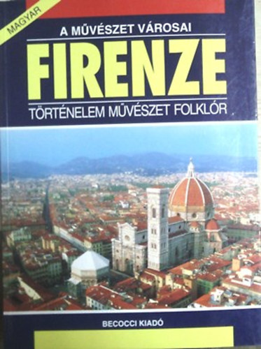 Riccardo Nesti - A mvszet vrosai: Firenze (Trtnelem, mvszet, folklr)