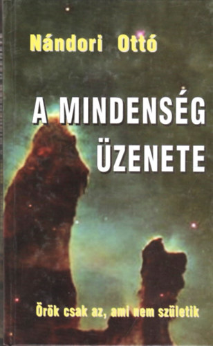 Nándori Ottó - A mindenség üzenete