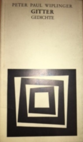 Peter Paul Wiplinger - Gitter gedichte