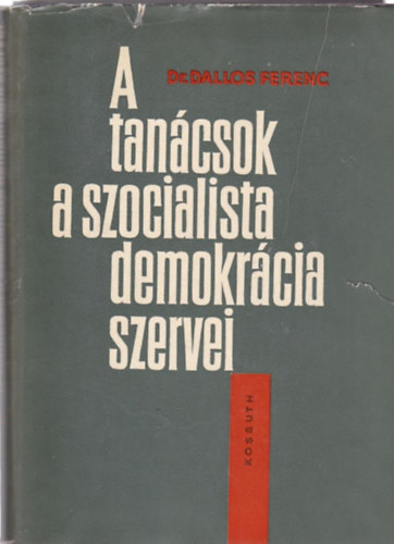 Dr. Dallos Ferenc - A tancsok a szocialista demokrcia szervei