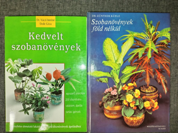 Dr. G�nther dr. K�hle V�czi Imr�n� - Kedvelt szoban�v�nyek (r�szletes �tmutat� lak�sban tarthat� d�szn�v�nyek �pol�s�hoz) + Szoban�v�nyek f�ld n�lk�l (2m�)