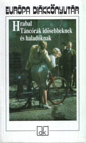 Bohumil Hrabal - T�nc�r�k id�sebbeknek �s halad�knak
