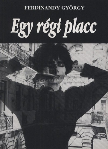 Ferdinandy Gy�rgy - Egy r�gi placc