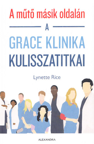 Lynette Rice - A műtő másik oldalán - A Grace Klinika kulisszatitkai