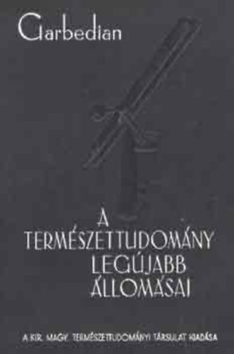 Garbedian H. Gordon - A term�szettudom�ny leg�jabb �llom�sai