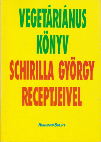 Schirilla Gyrgy - Vegetrinus knyv Schirilla Gyrgy receptjeivel