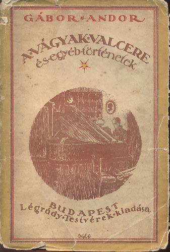 Gábor Andor - A vágyak valcere és egyéb elbeszélések (I. kiadás)