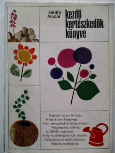 Hedry Aladár - Kezdő kertészkedők könyve