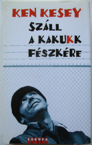 Ken Kesey - Sz�ll a kakukk f�szk�re
